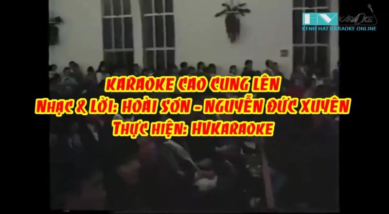 HVKaraoke | CAO CUNG LÊN (Nhạc & lời: Hoài Sơn & Nguyễn Đức Xuyên)