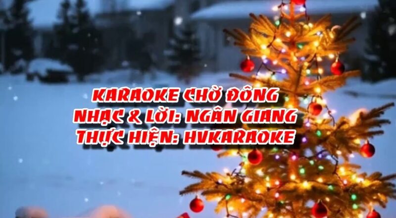 HVKaraoke | CHỜ ĐÔNG (Nhạc & lời: Ngân Giang)