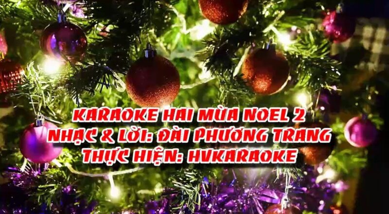 HVKaraoke | HAI MÙA NOEL 2 (Nhạc & lời: Đài Phương Trang)