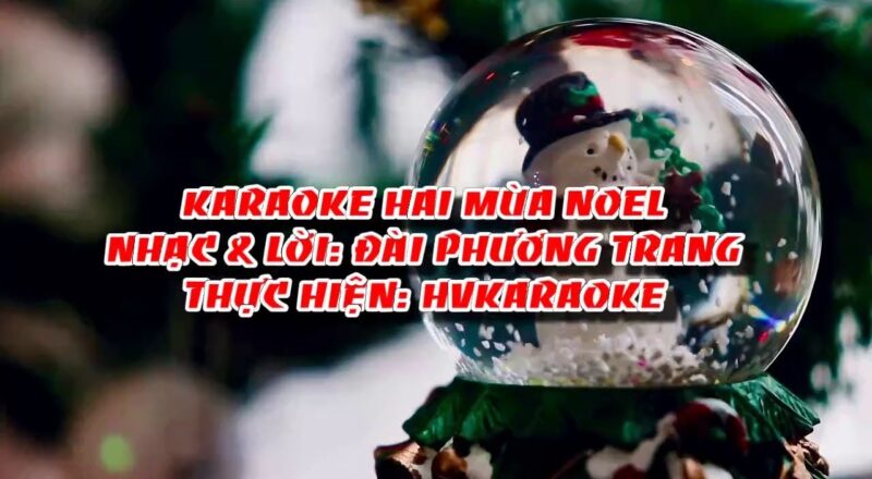 HVKaraoke | HAI MÙA NOEL (Nhạc & lời: Đài Phương Trang)