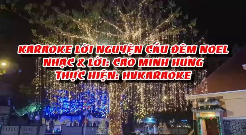 HVKaraoke | LỜI NGUYỆN CẦU ĐÊM NOEL (Nhạc & lời: Cao Minh Hưng)