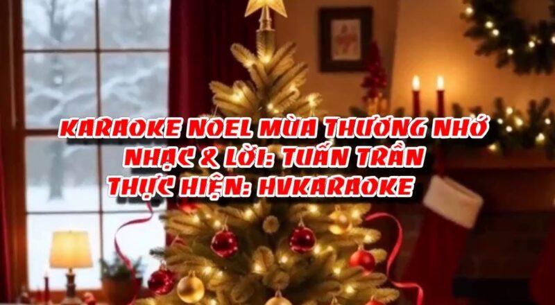 HVKaraoke | NOEL MÙA THƯƠNG NHỚ (Nhạc & lời: Tuấn Trần)