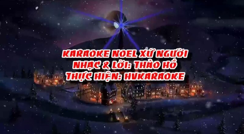 HVKaraoke | NOEL XỨ NGƯỜI (Nhạc & lời: Thảo Hồ)
