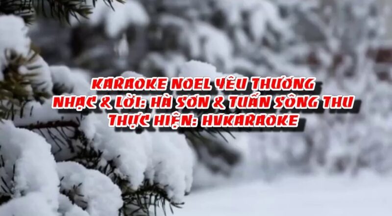 HVKaraoke | NOEL YÊU THƯƠNG (Nhạc & lời: Hà Sơn & Tuấn Sông Thu)