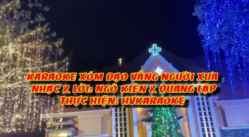 HVKaraoke | XÓM ĐẠO VẮNG NGƯỜI XƯA (Nhạc & lời: Ngô Kiên & Quang Lập)